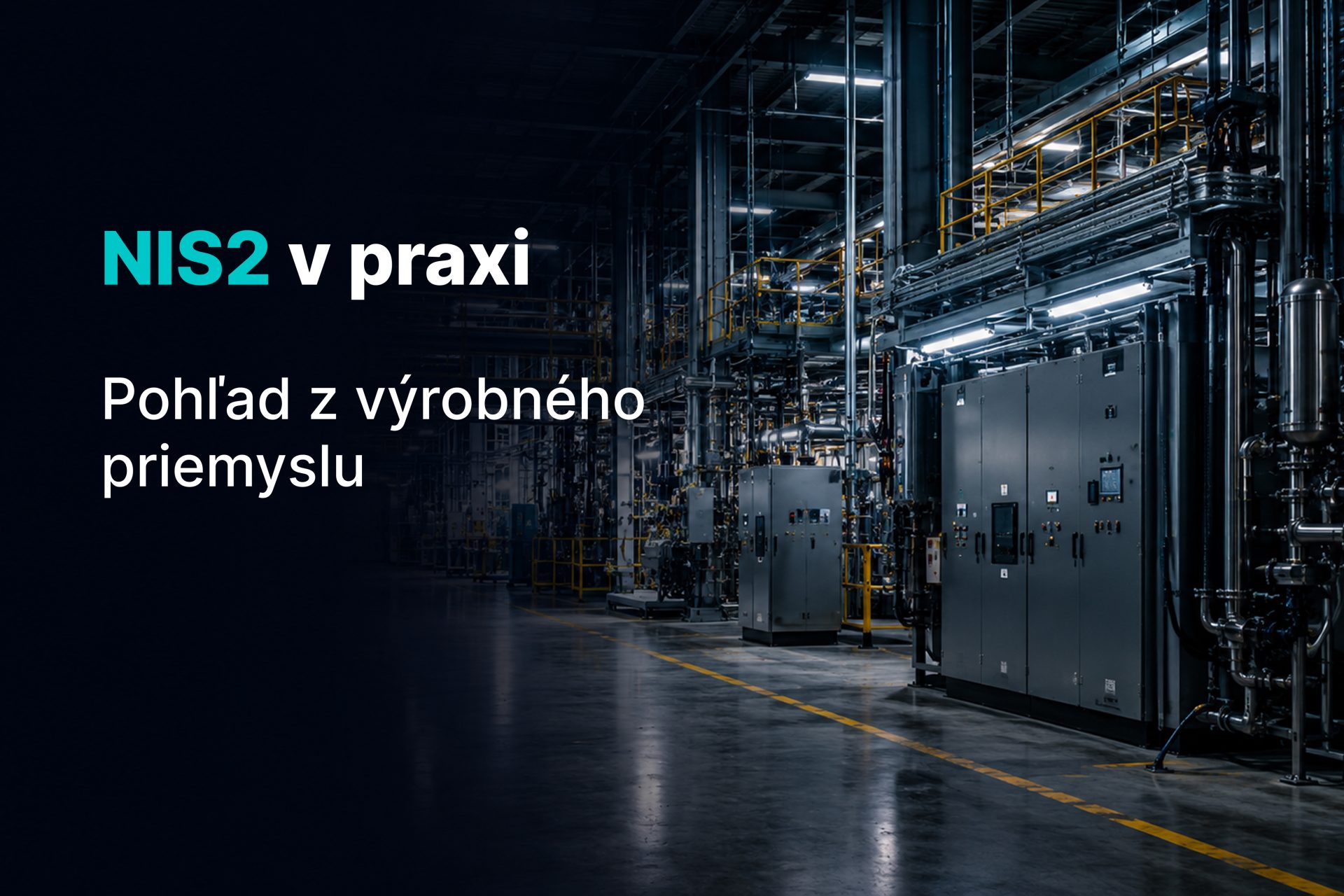 NIS2 v praxi: pohľad z výrobného priemyslu